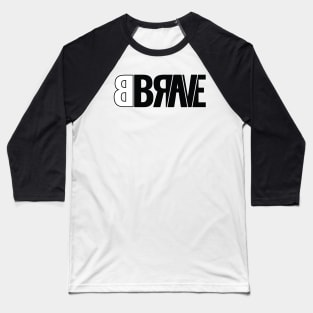 Be Brave motivation mindfulness self belief success Baseball T-Shirt